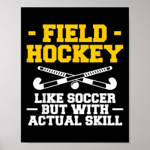 Field Hockey Like Soccer But With Actual Skill  Poster