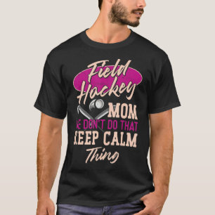 Field Hockey Mom Field Hockey Mom We Don't Do That T-Shirt