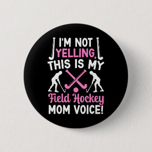Field Hockey Mom Voice Mom Of A Field Hockey Playe 2 Inch Round Button