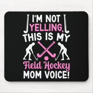 Field Hockey Mom Voice Mom Of A Field Hockey Playe Mouse Pad
