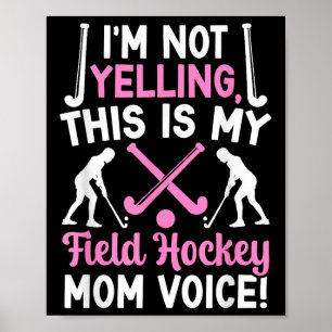 Field Hockey Mom Voice Mom Of A Field Hockey Playe Poster