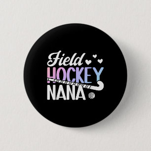 Field Hockey Nana Of A Field Hockey Player Nana 2 Inch Round Button