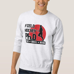 Field Hockey PH.D Sweatshirt