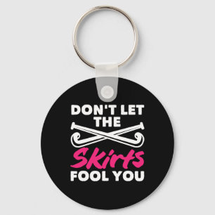 Field Hockey Player Don't Let Skirts Fool You Keychain