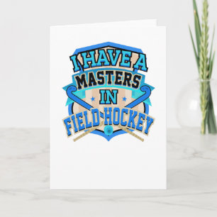 Field Hockey Player I Have A Masters in Field Card