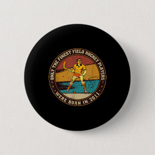 Field-hockey-players Born In 2011 Birthday Field-h 2 Inch Round Button