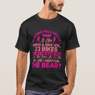 Field Hockey Playing Field Hockey Is Like T-Shirt