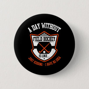 Field Hockey Shirt Funny Hockey Lover Field Hockey 2 Inch Round Button