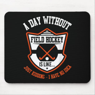 Field Hockey Shirt Funny Hockey Lover Field Hockey Mouse Pad