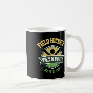 Field Hockey Shirt Joke Hockey Quote Field Hockey Coffee Mug