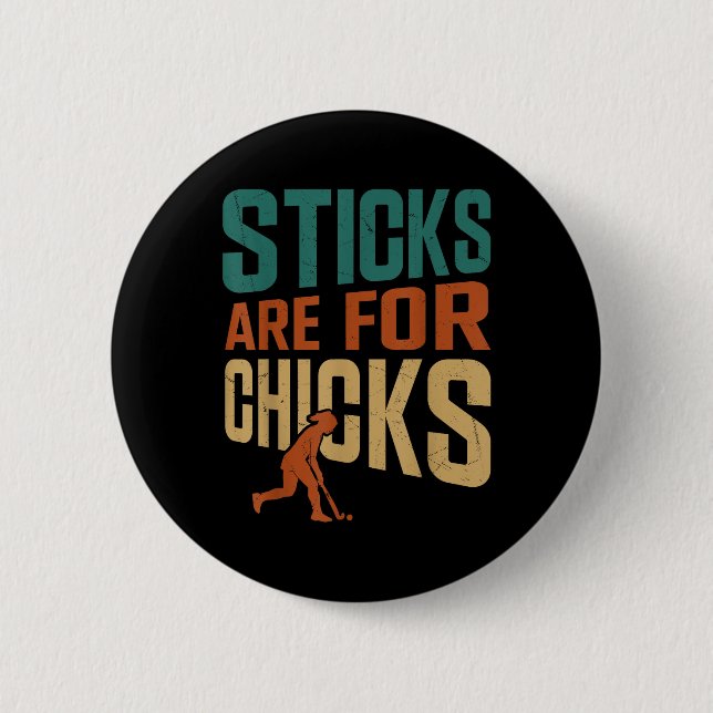 Field Hockey Sticks Are For Chicks  2 Inch Round Button (Front)
