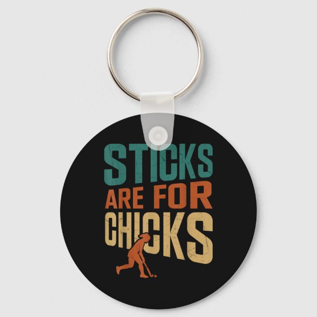 Field Hockey Sticks Are For Chicks  Keychain (Front)
