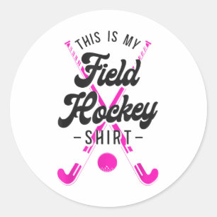 Field Hockey This Is My Field Hockey Shirt _1 Classic Round Sticker