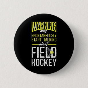 Field Hockey Warning May Spontaneously Start Talki 2 Inch Round Button