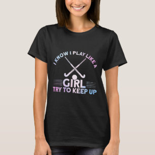 Field Hockey Watercolor I Play Like A Girl T-Shirt