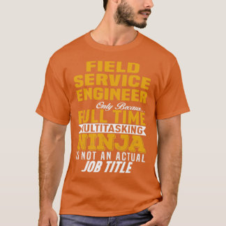 Field Service Engineer  1  T-Shirt