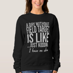 Field Target funny sports gift Sweatshirt