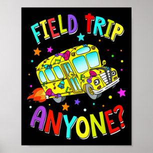 Field Trip Anyone Teacher Teaching School Bus Back Poster