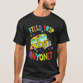 Field Trip Anyone Teacher Teaching School Bus Back T-Shirt