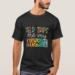 Field Trips Are My Favourite School Field Trips Co T-Shirt