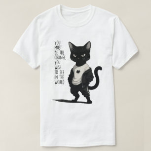 Fierce Black Cat Be The Change Quote - Inspiration T-Shirt