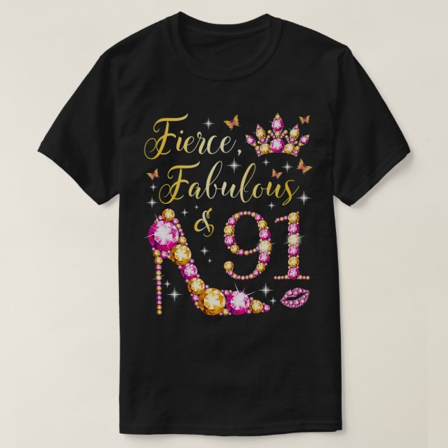 Fierce Fabulous & 91 Years Old Women 91st Birthday T-Shirt (Design Front)