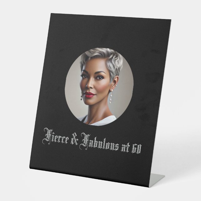 Fierce & Fabulous at 60 Pedestal Sign (Front)