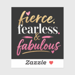 Fierce Fearless and Fabulous