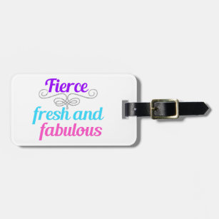 Fierce Fresh Fabulous Luggage Tag