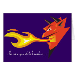 Fiery Devil's Head "In case you didn't realize..."