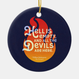 Fiery William Shakespeare Hell is Empty Ceramic Ornament