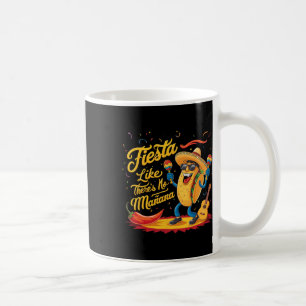 Fiesta Like There's No Manana Funny Cinco De Mayo Coffee Mug