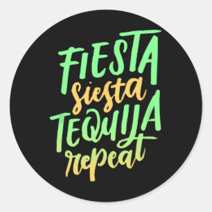 Fiesta Siesta Tequila Repeat Shirt  Classic Round Sticker