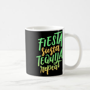 Fiesta Siesta Tequila Repeat Shirt Coffee Mug