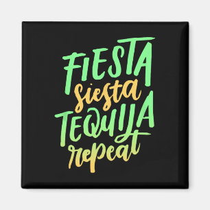 Fiesta Siesta Tequila Repeat Shirt  Magnet