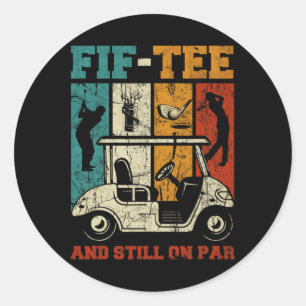 Fif-tee And Still On-par 50th Birthday Golf 50 Yea Classic Round Sticker