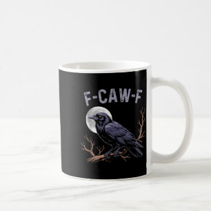 Fife Life Crow Funny Sarcastic Fcawf  Coffee Mug