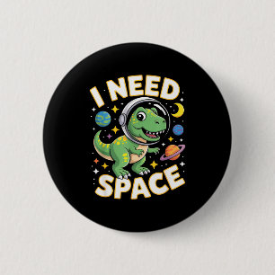 Fife Life I Need Space T-rex Astronaut Outterspace 2 Inch Round Button