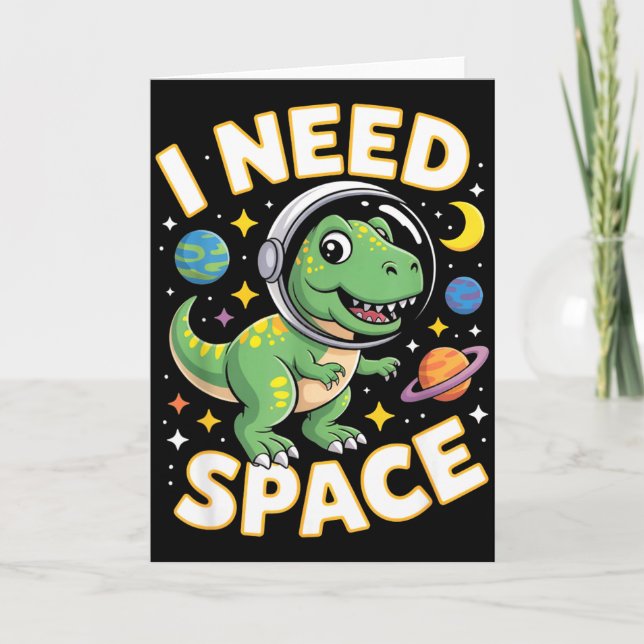 Fife Life I Need Space T-rex Astronaut Outterspace Card (Front)