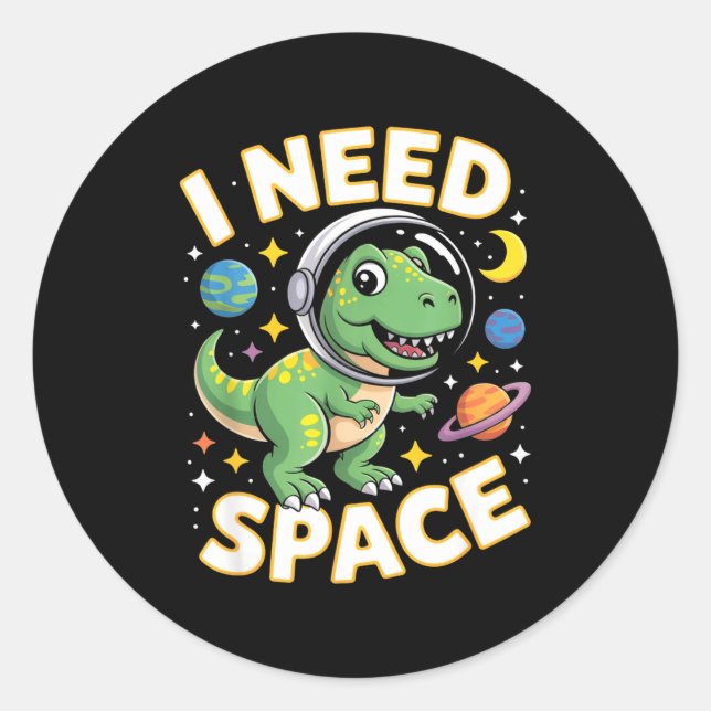 Fife Life I Need Space T-rex Astronaut Outterspace Classic Round Sticker (Front)
