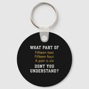 Fifteen Two Fifteen Four A Pair Is Six Funny Cribb Keychain
