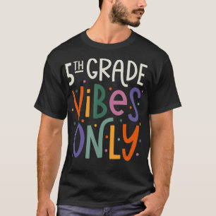 Fifth 5th Grade Vibes Teacher Back To School  T-Shirt