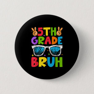 Fifth Grade Bruh Sungles Back To School Happy Firs 2 Inch Round Button
