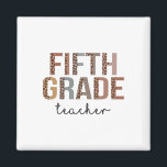 Fifth Grade Teacher Ck To School Appreciation Leop Magnet<br><div class="desc">Fifth Grade Teacher Ck To School Appreciation Leopard</div>