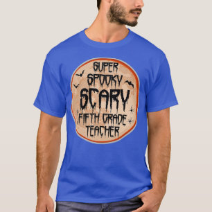 Fifth Grade Teacher Halloween Scary Spooky Humour T-Shirt