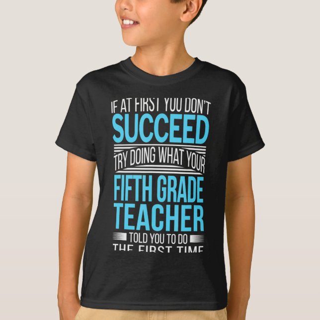 Fifth Grade Teacher If At First You Dont Succeed  T-Shirt (Front)