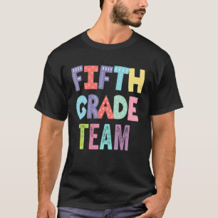 Fifth Grade Team 5th Grade Back To School Teacher T-Shirt