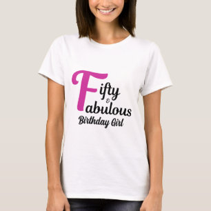 Fifty and Fabulous Birthday Girl 50th party day  T-Shirt