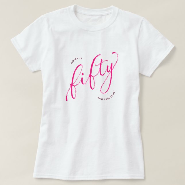 Fifty and Fabulous Modern Pink 50th Birthday T-Shirt (Design Front)