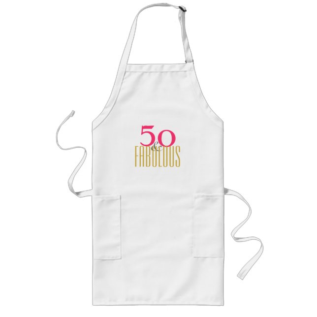 Fifty and Fabulous, or Your own Preferred Age Long Apron (Front)